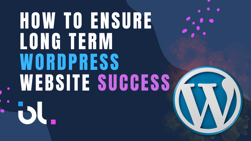 How to Ensure Long Term WordPress Website Success