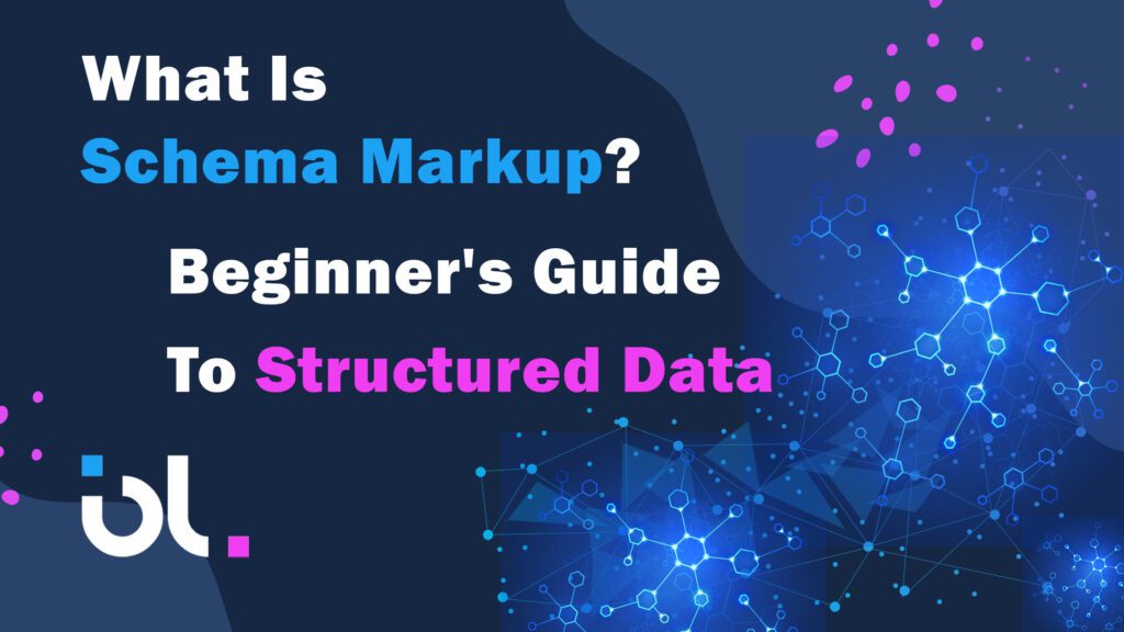 What Is Schema Markup - Beginner's Guide To Structured Data