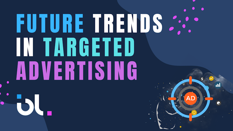 Future Trends in Targeted Advertising