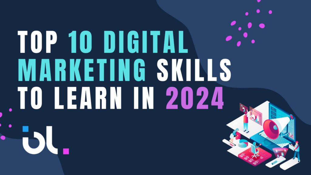 Top 10 Digital Marketing Skills to Learn in 2024