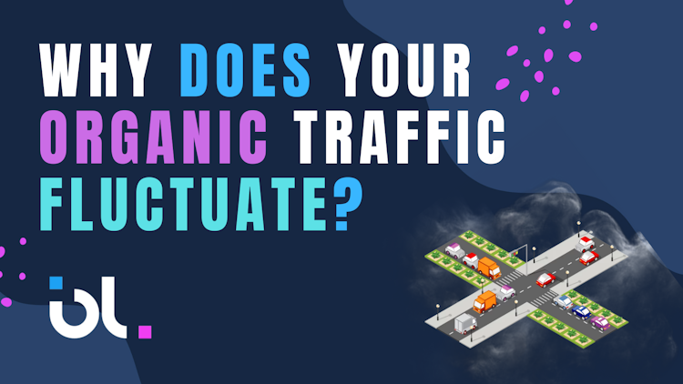 Why Does Your Organic Traffic Fluctuate?