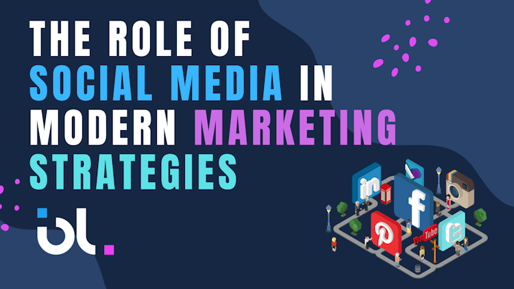 The Role of Social Media in Modern Marketing Strategies
