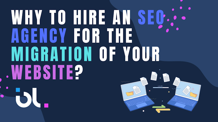 Why to Hire an SEO Agency for the Migration of Your Website?